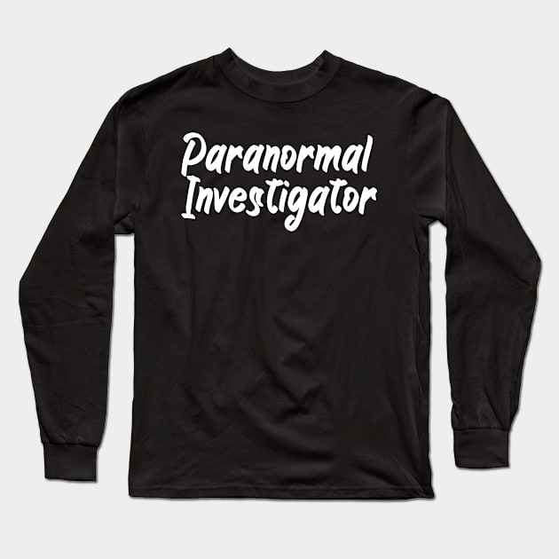 Paranormal investigator Long Sleeve T-Shirt by maxcode